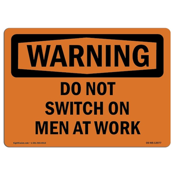 OSHA WARNING Sign, Do Not Switch On Men At Work, 18in X 12in Aluminum, 12" W, 18" L, Landscape